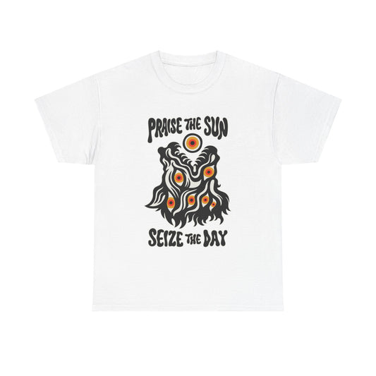Praise the Sun, Seize the Day - T Shirt
